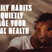 10 Daily Habits That Quietly Damage Your Mental Health