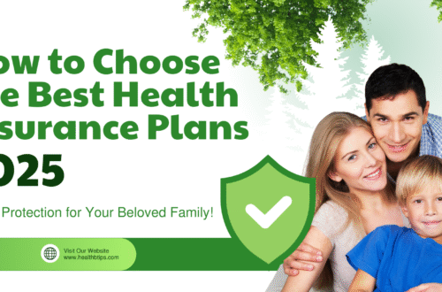 How to Choose the Best Health Insurance Plans 2025